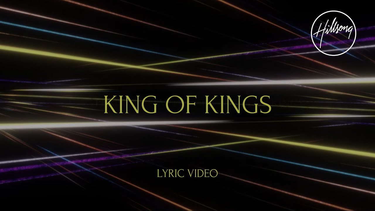 King of Kings Lyric Video – Hillsong Worship