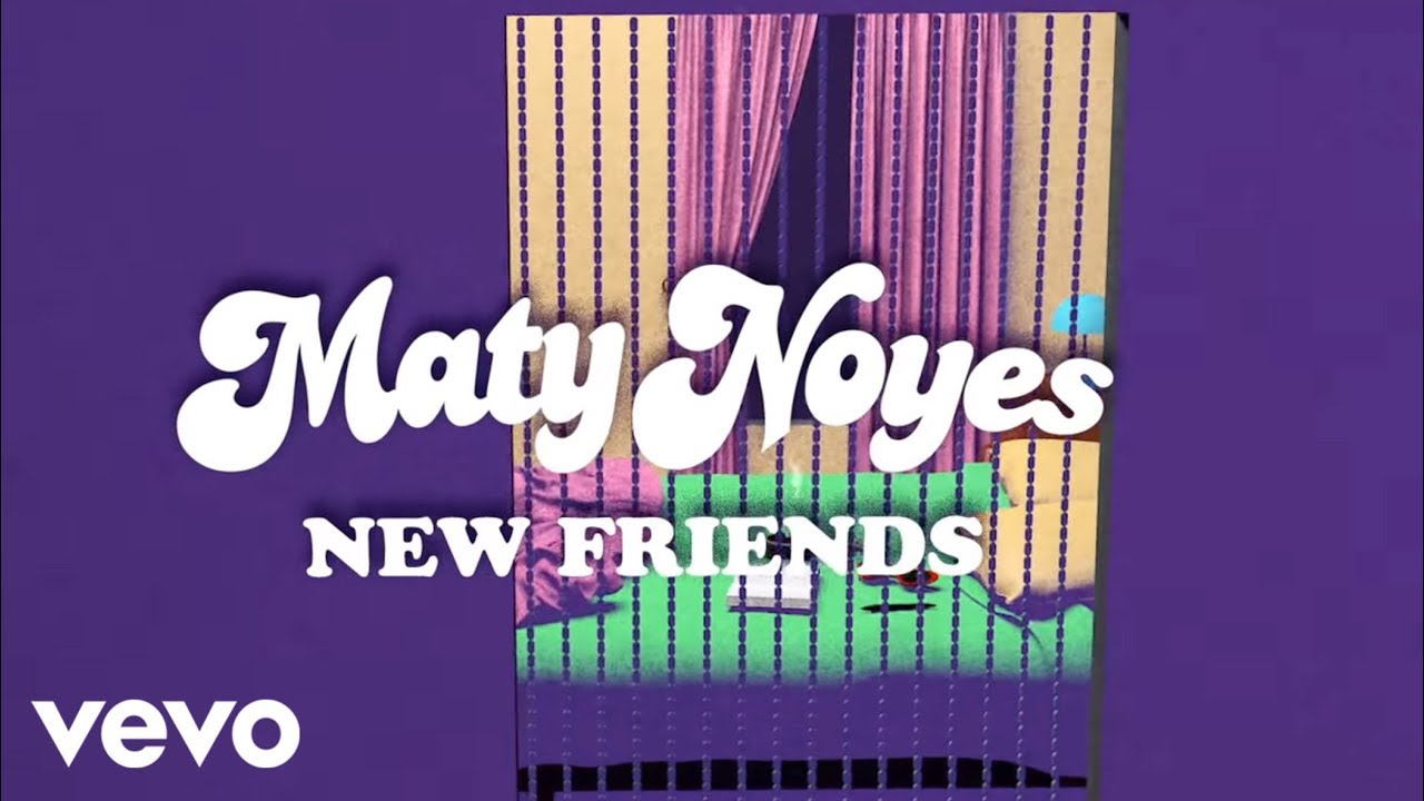 Maty Noyes – New Friends (Official Lyric Video)