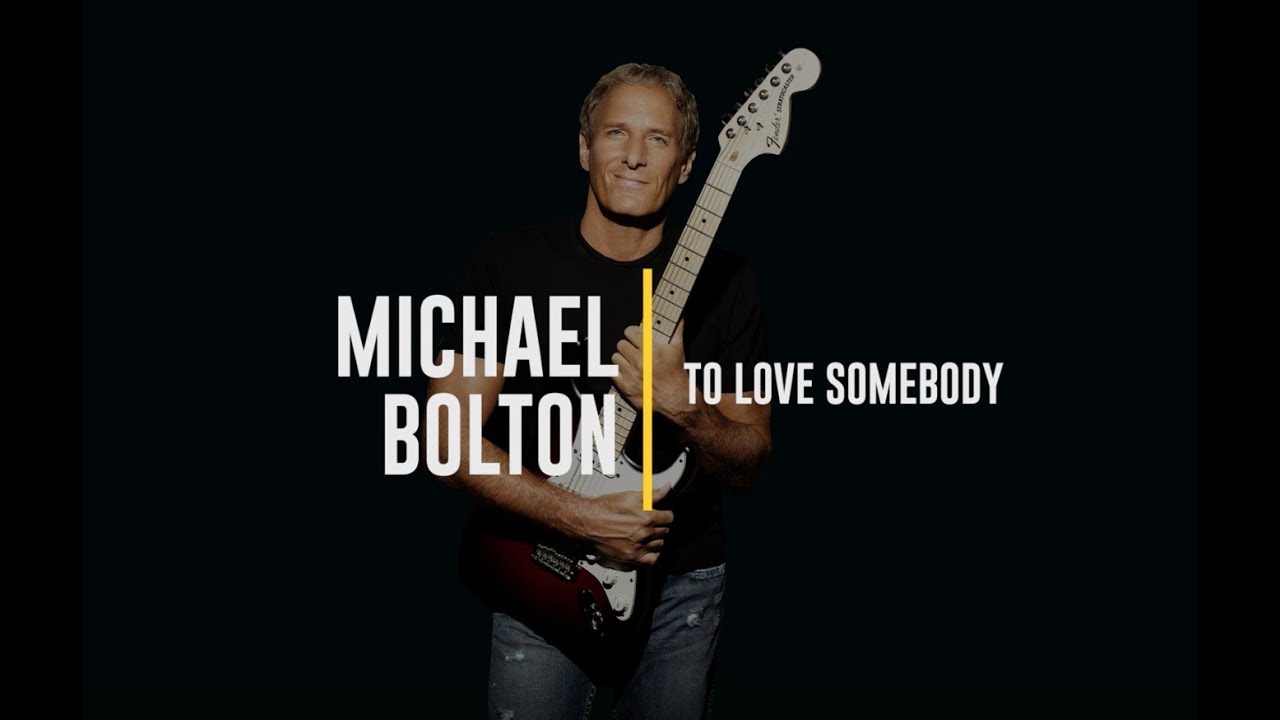 Michael Bolton – To Love Somebody (Lyric Video)
