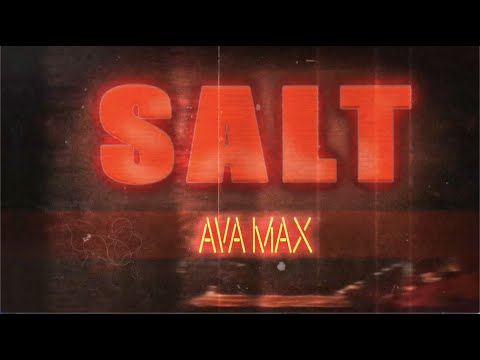 Ava Max – Salt [Official Lyric Video]