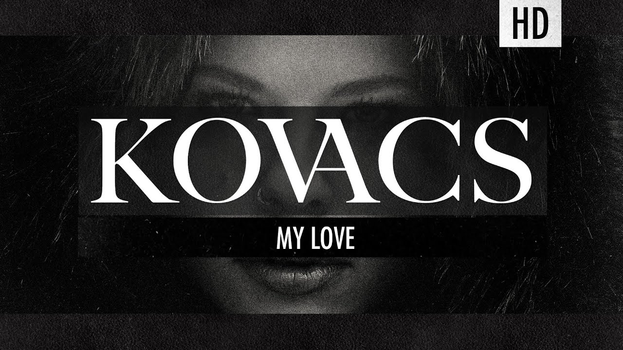 Kovacs – My Love (Official Lyric Video)