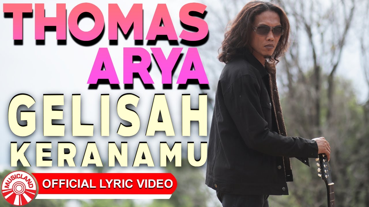 Thomas Arya – Gelisah Keranamu [Official Lyric Video HD]