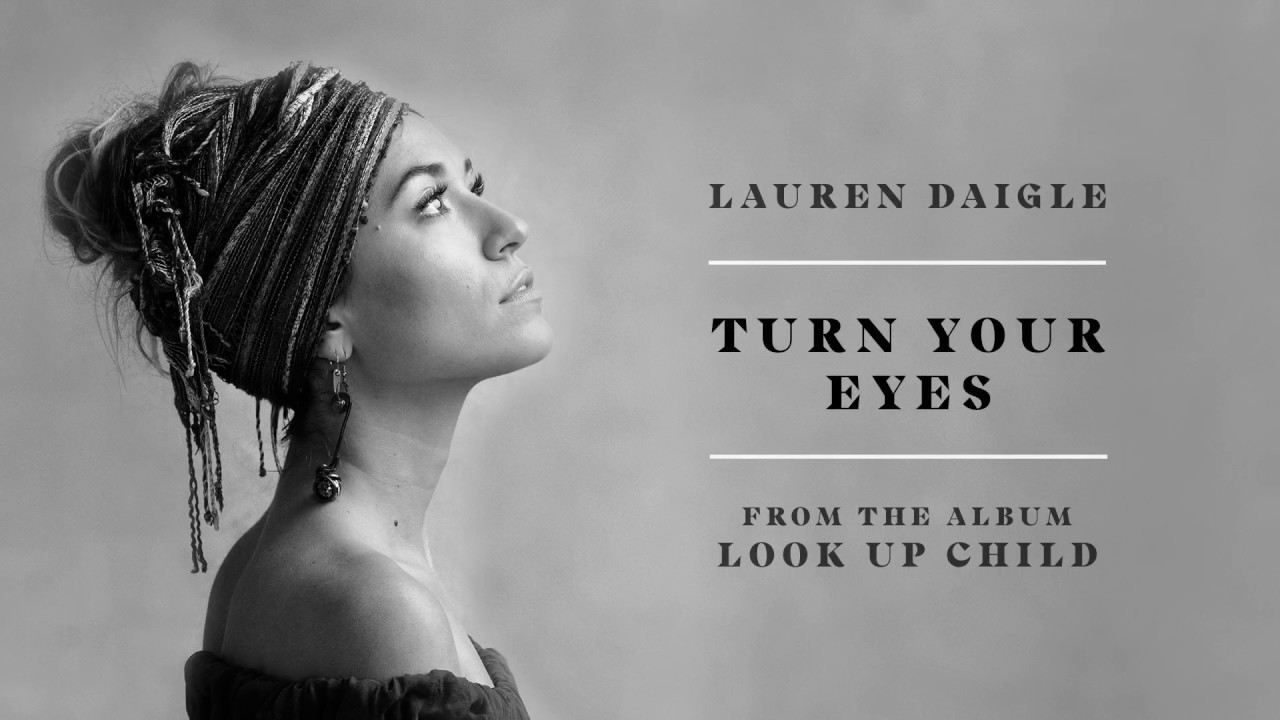 Lauren Daigle – Turn Your Eyes (Audio)